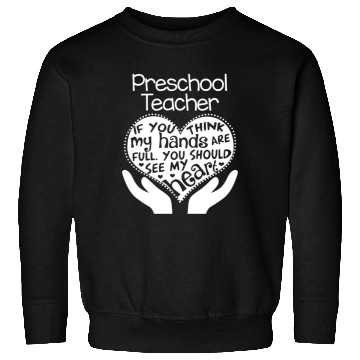 Discover Preschool Teacher Full Heart Sweatshirts
