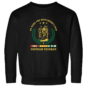 Discover Vietnam Veteran ,We Were The Best America HAD Sweatshirts