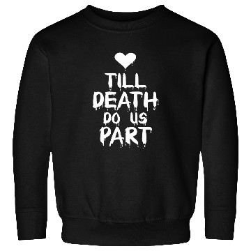 Discover Till death do us part Sweatshirts