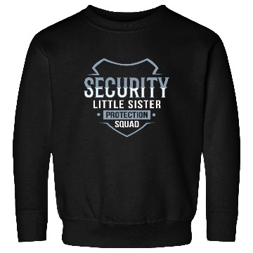Discover Little Sister Security Protection Big Brother Sweatshirts