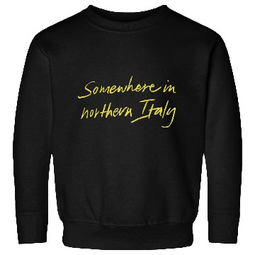 Discover Somewhere In Northern Italy Sweatshirts