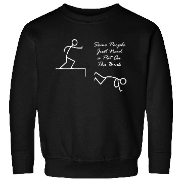 Discover Some People Just Need a Pat On The Back (White) Sweatshirts