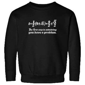 Discover The First Step Have A Problem Maths College Math T Sweatshirts