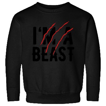 Discover I'm a beast Sweatshirts