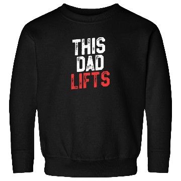 Discover This Dad Lifts - Funny Dad Workout Sweatshirts