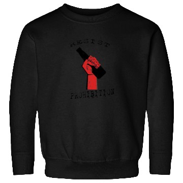 Discover Resist Prohibition, Fist and Beer Bottle Design Sweatshirts
