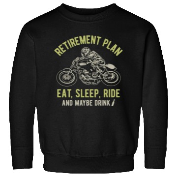Discover Motorcycle Retirement Plan Sweatshirts