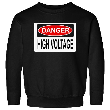 Discover Danger High Voltage Electric Shock Warning Sweatshirts