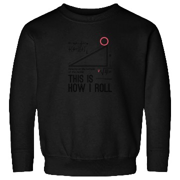 Discover This is how I roll science physics chemistry gift Sweatshirts