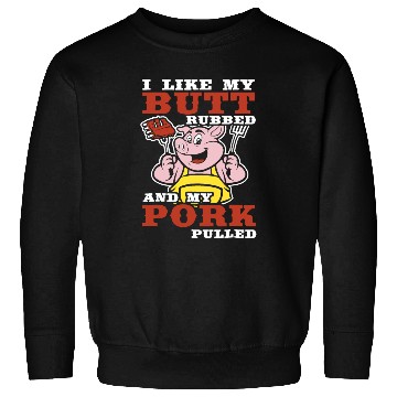 Discover i like my butt rubbed and my pork pulled chef Sweatshirts
