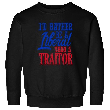 Discover Rather Be A Liberal Sweatshirts