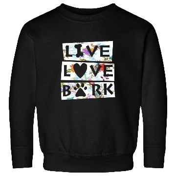 Discover Dog Lovers Live Love Bark Sweatshirts
