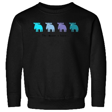 Discover The moose is loose ... Sweatshirts