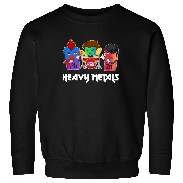 Discover Funny Heavy Metals Chemistry Elements Rock Band Sweatshirts