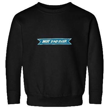 Discover Best Dad Ever Sweatshirts