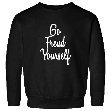 Discover Psychologist Go Freud Yourself Psychology Sweatshirts