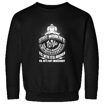 Discover Steel Worker's Wife Sweatshirts, Steel Worker Sweatshirts