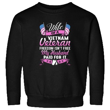 Discover wife of a vietnam veteran freedom isnt free my hus Sweatshirts