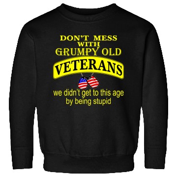 Discover Don’t Mess With Grumpy Old Veterans We Didn’t Get Sweatshirts