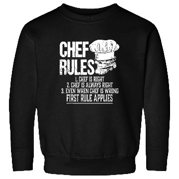 Discover chef rules chef is right chef is always right even Sweatshirts
