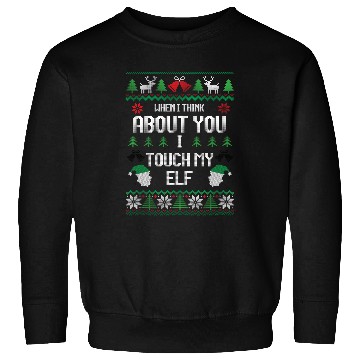 Discover I Touch My Elf Funny Christmas Sweater Design Sweatshirts