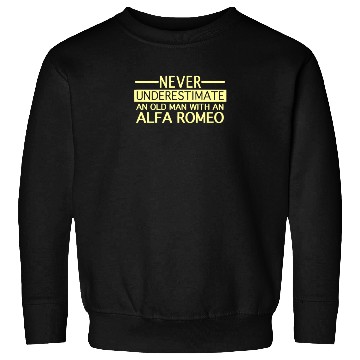 Discover Alfa Romeo Never Underestimate and Old man Sweatshirts