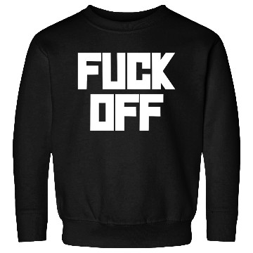 Discover fuck off please Sweatshirts