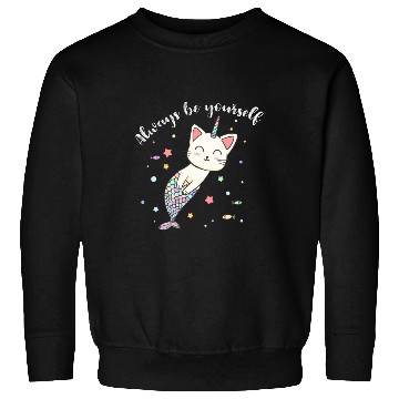 Discover Cat Mermaid Unicorn Always Be Yourself Sweatshirts