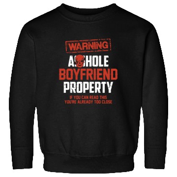 Discover warning asshole boyfriend property if you can read Sweatshirts
