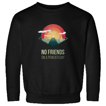 Discover Snowboard No friends on powder day Ski Winter Gift Sweatshirts