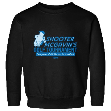 Discover SHOOTER MCGAVIN S GOLF TOURNAMENT Sweatshirts
