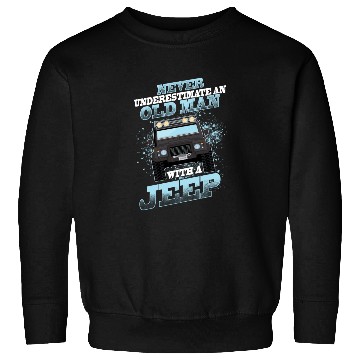 Discover Never Underestimate An Old Man With A Jeep Sweatshirts