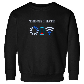 Discover Things I Hate Computer Coders Sweatshirts Best Geeky Sweatshirts