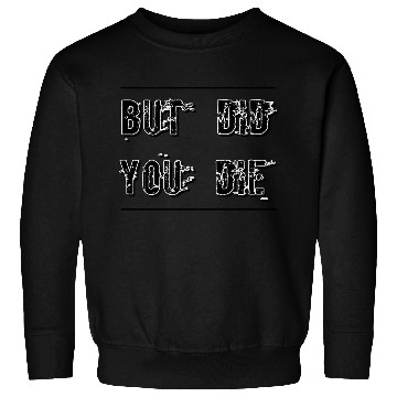 Discover But Did You Die - Funny Workout Sweatshirts