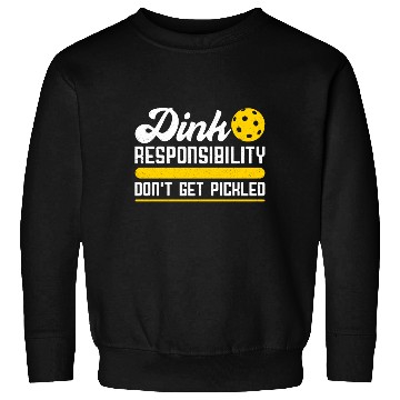 Discover Dink Responsibility Don't Get Pickled Pickleball Sweatshirts
