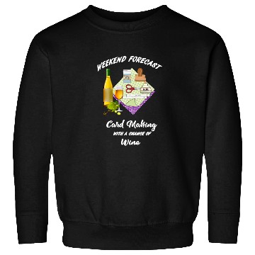 Discover card making weekend forecast with wine Sweatshirts