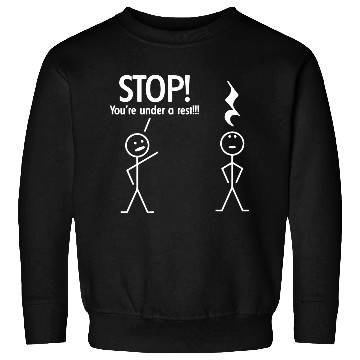 Discover Stop You re Under A Rest Funny Novelty Music Band Sweatshirts