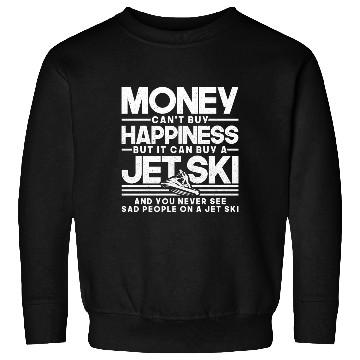 Discover Money Can't Buy Happiness Jet Ski Riding Ocean Sweatshirts
