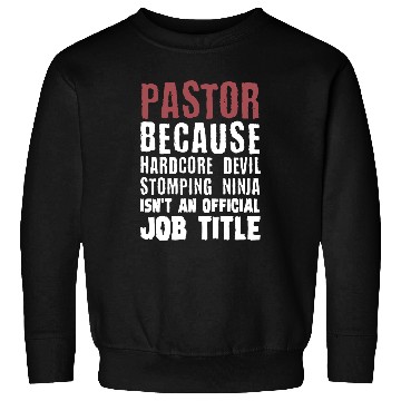 Discover pastor because hardcore devil stomping ninja isnt Sweatshirts