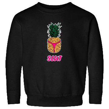 Discover Pineapple Slut Sweatshirts Slutshirt Sexy Clothes Sweatshirts