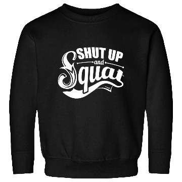 Discover Shut up and squat gym Sweatshirts