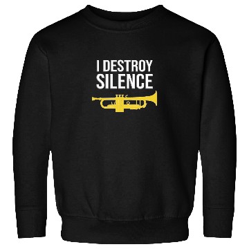 Discover Trumpet - I DESTROY SILENCE, Funny gift idea Sweatshirts