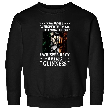 Discover the devil whispered to me I am coming for you I wh Sweatshirts