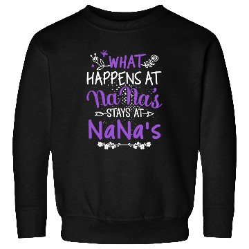 Discover what happens at nana stays at nana grandma Sweatshirts