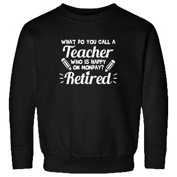 Discover Retired Teacher - Funny Retirement Gift Sweatshirts