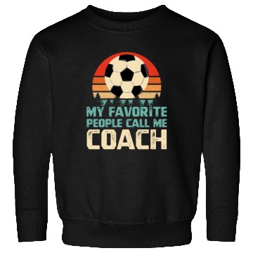 Discover My Favorite People Call Me Soccer Coach Sweatshirts