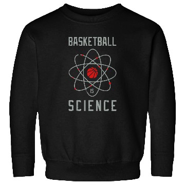 Discover Basketball is science Sweatshirts