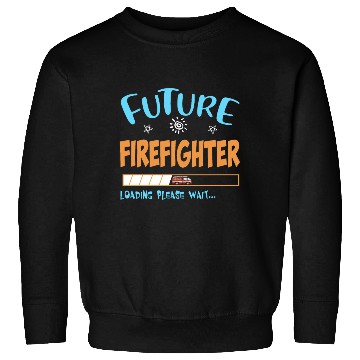 Discover Future youth firefighter loading please wait firef Sweatshirts