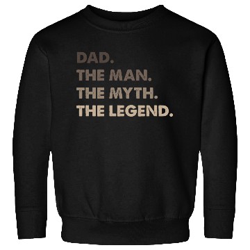 Discover Dad. The Man. The Myth. The Legend. Sweatshirts