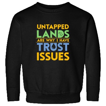 Discover Untapped countries Trust I Not Tabletop Sweatshirts